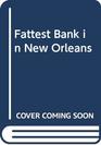 Fattest Bank in New Orleans