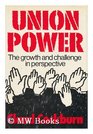 Union power The growth and challenge in perspective