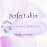 Perfect Skin A Natural Approach