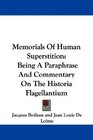 Memorials Of Human Superstition Being A Paraphrase And Commentary On The Historia Flagellantium