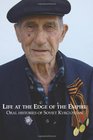 Life at the Edge of the Empire Oral Histories of Soviet Kyrgyzstan
