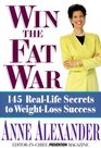 Win the Fat War  145 RealLife Secrets to 100 Weight Loss Success