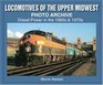 Locomotives of the Upper Midwest Photo Archive Diesel Power in the 1960s  1970s