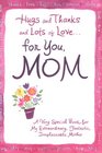 Hugs and Thanks for You Mom A Very Special Book for My Extraordinary Fantastic Irreplaceable Mother