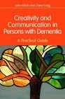 Creativity and Communication in Persons With Dementia A Practical Guide