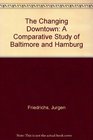 The Changing Downtown A Comparative Study of Baltimore  Hamburg