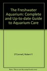 The Freshwater Aquarium Complete and Uptodate Guide to Aquarium Care