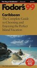 Caribbean '99: The Complete Guide to Choosing and Enjoying the Perfect Island Vacation (Fodor's  Caribbean)