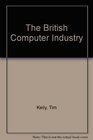 The British Computer Industry Crisis and Development
