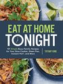 Eat at Home Tonight 101 Simple BusyFamily Recipes for Your Slow Cooker Sheet Pan Instant Pot and More