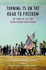 Turning 15 on the Road to Freedom My Story of the Selma Voting Rights March