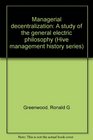 Managerial decentralization A study of the general electric philosophy