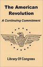 The American Revolution A Continuing Commitment