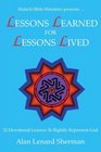 Malachi Bible Ministries presents LESSONS LEARNED FOR LESSONS LIVED 52 Devotional Lessons To Rightly Represent God