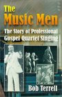 The Music Men The Story of Professional Gospel Quartet Singing