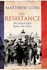 The Resistance  the French Fight Against the Nazis
