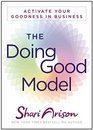 The Doing Good Model Activate Your Goodness in Business