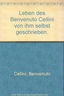 Leben des Benvenuto Cellini von ihm selbst geschrieben