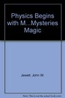 Physics Begins With an M Mysteries Magic and Myth