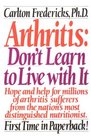 Arthritis Don't Learn to Live With It
