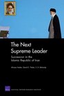 The Next Supreme Leader Succession in the Islamic Repulic of Iran