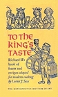 To the King's Taste Richard II's Book of Feasts and Recipes Adapted for Modern Cooking