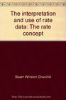 The interpretation and use of rate data The rate concept