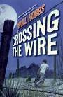 Crossing the Wire [Audiobook] [Cd]