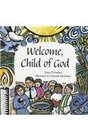Welcome Child of God