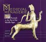 The Medieval Menagerie: Animals in the Art of the Middle Ages