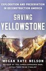 Saving Yellowstone Exploration and Preservation in Reconstruction America