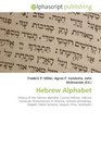 Hebrew Alphabet: History of the Hebrew alphabet, Cursive Hebrew, Hebrew numerals, Romanization of Hebrew, Hebrew phonology, Dagesh, Mater lectionis, Niqqud, Shva, Gershayim