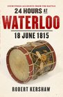 24 Hours at Waterloo 18 June 1815