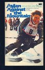 A Man Against the Mountain Jim Hunter Canadian National Alpine Champion