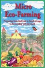 Micro EcoFarming  Prospering from Backyard to Small Acreage in Partnership with the Earth