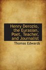 Henry Derozio the Eurasian Poet Teacher and Journalist