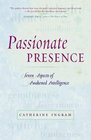 Passionate Presence Seven Qualities of Awakened Awareness