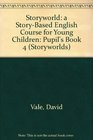 Storyworld a StoryBased English Course for Young Children Pupil's Book 4