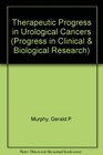 Therapeutic Progress in Urological Cancers