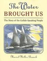 The Water Brought Us The Story of the GullahSpeaking People