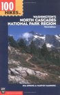 100 Hikes in Washington's North Cascades National Park Region Mt Baker Area Ross Lake Nra Pasayten Wilderness MethowChelan
