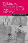 Talking to Your Children About Separation and Divorce A Handbook for Parents