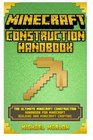 Minecraft Construction Handbook The Ultimate Minecraft Construction Handbook for Minecraft Building  Minecraft Crafting