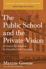 The Public School and the Private Vision A Search for America in Education and Literature