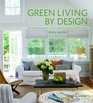 Green Living by Design The Practical Guide for EcoFriendly Remodeling and Decorating