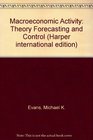 Macroeconomic Activity Theory Forecasting and Control