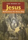 The Words of Jesus Reflections for Every Day