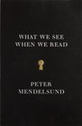 What We See When We Read (Vintage Original)