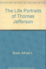 The Life Portraits of Thomas Jefferson
