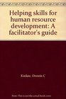 Helping skills for human resource development A facilitator's guide